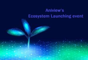 Aniview Ecosystem Launching