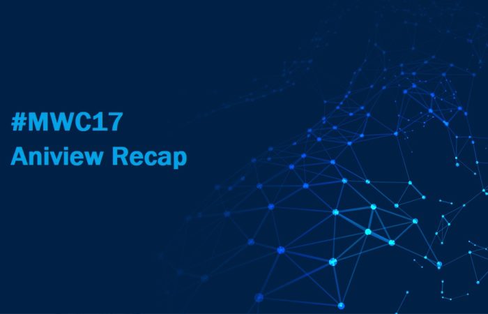 #MWC17 Aniview Recap